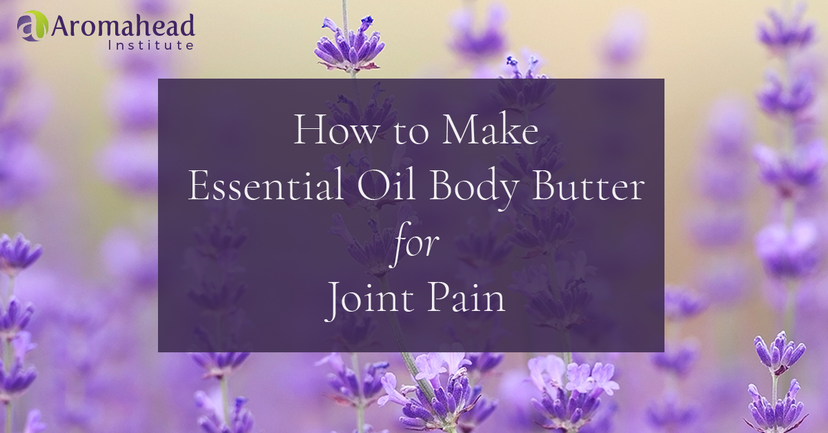 How to Make Essential Oil Body Butter for Joint Pain