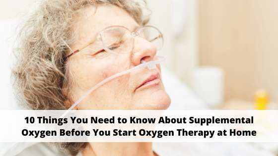 10 Things You Need to Know About Supplemental Oxygen Before You Start Oxygen Therapy at Home