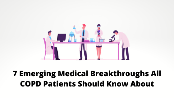 7 Emerging Medical Breakthroughs All COPD Patients Should Know About