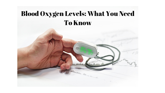 Blood Oxygen Levels_ What You Need To Know