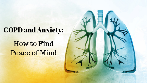 COPD and Anxiety: How to Find Peace of Mind