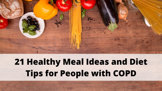 Elevate Your Nutrition with These 21 Healthy Meal Ideas and Diet Tips for People with COPD
