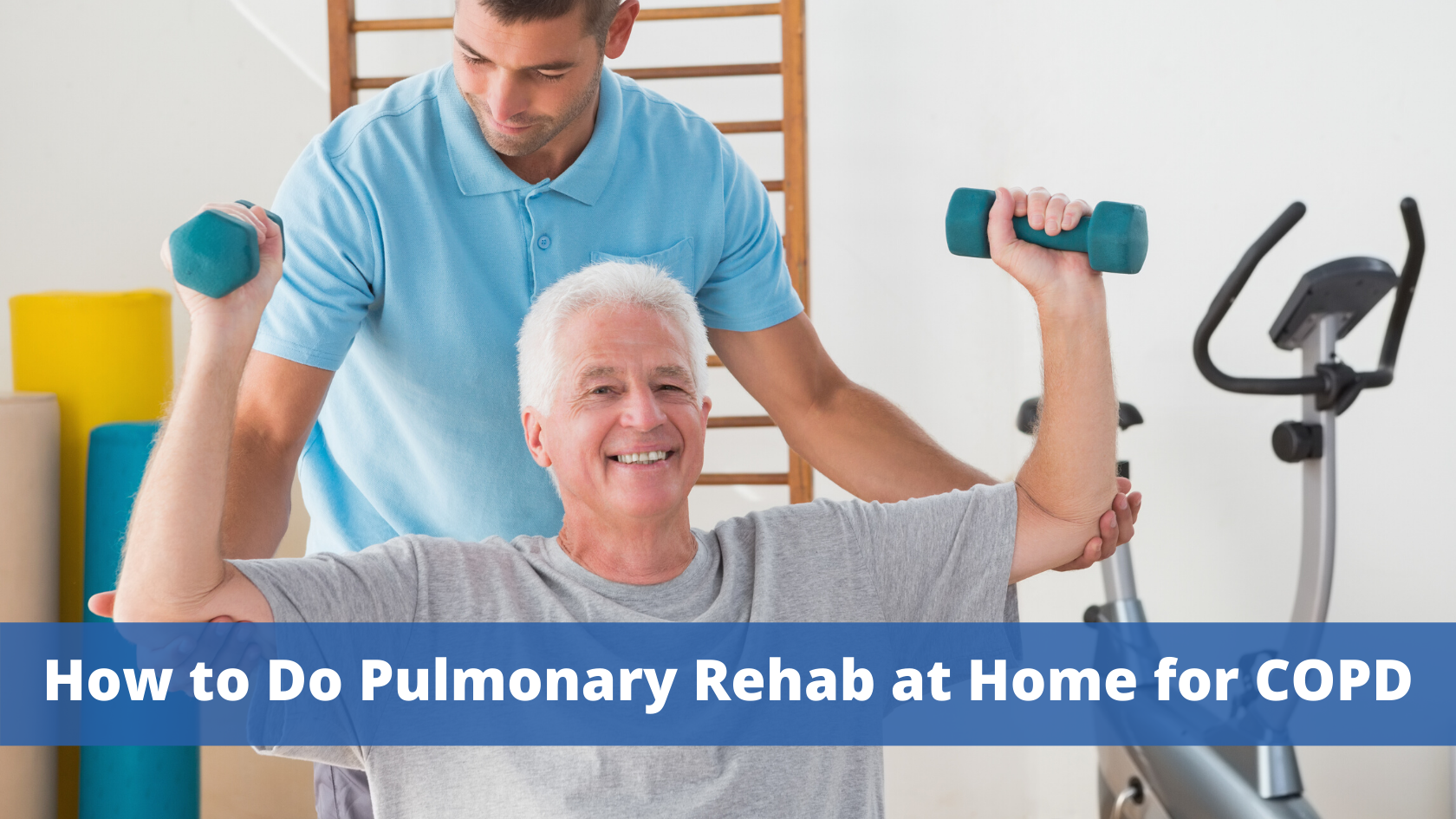 How to Do Pulmonary Rehab at Home for COPD