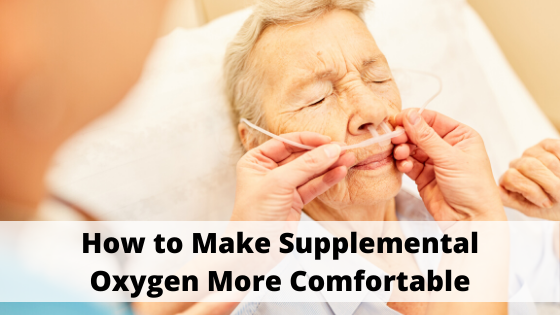 How to Make Supplemental Oxygen More Comfortable