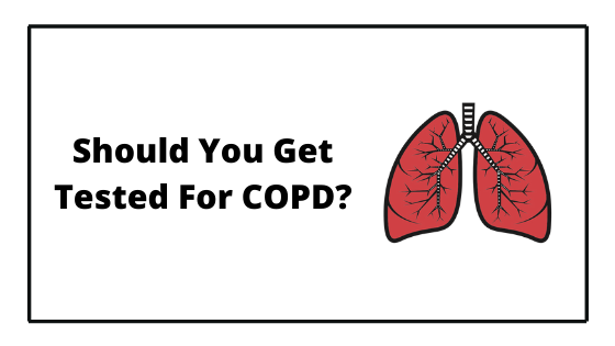 Should You Get Tested For COPD?