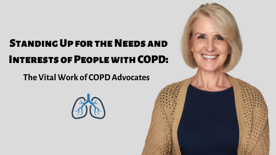Standing Up for the Needs and Interests of People with COPD: The Vital Work of COPD Advocates