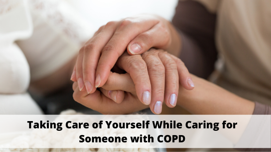 Survival Tips for Caregivers_ How to Take Care of Yourself While Caring for Someone with COPD