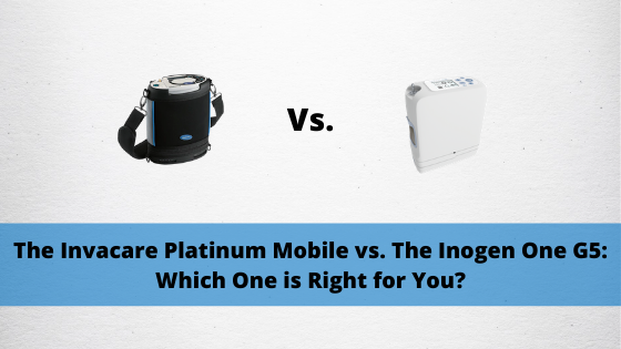The Invacare Platinum Mobile vs. The Inogen One G5: Which One is Right for You?