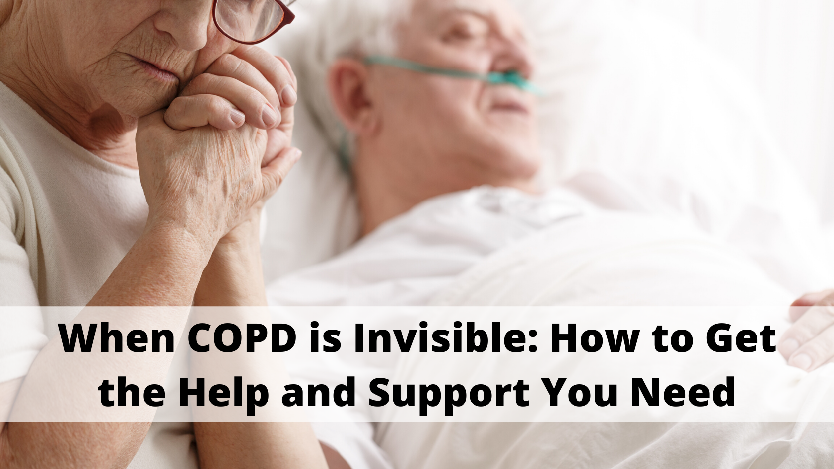 When COPD is Invisible_ How to Get the Help and Support You Need