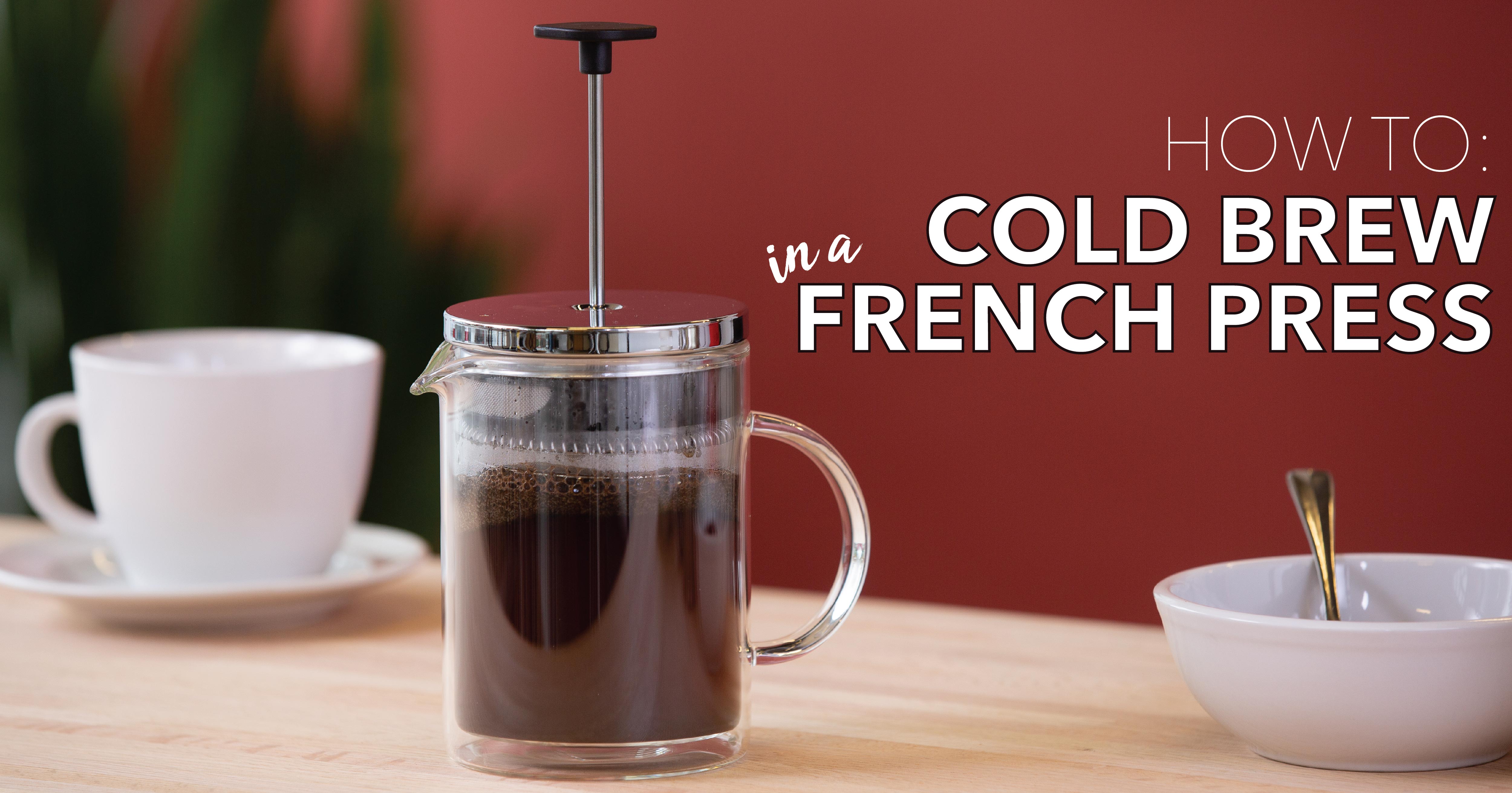 How To Make Cold Brew In French Press