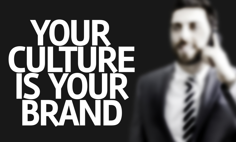 Your culture is your brand. A powerful employee engagement message.
