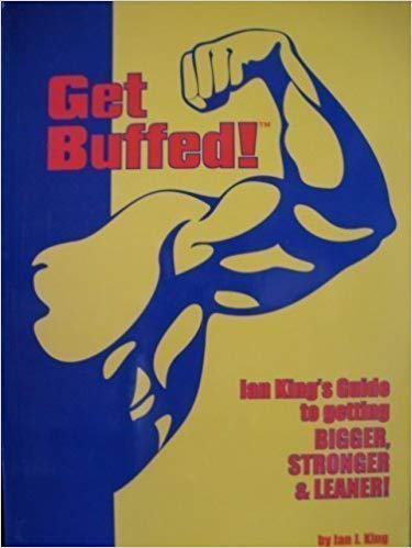 Get Buffed! Lan King's Guide to Getting Bigger, Stronger and Leaner!