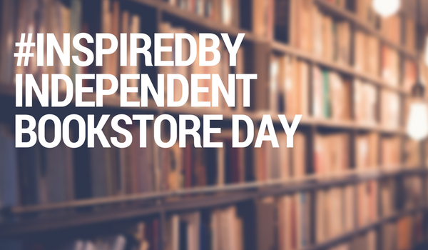 #InspiredBy Independent Bookstore Day
