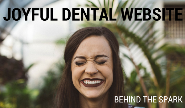 Joyful Dental Website | Behind the Spark