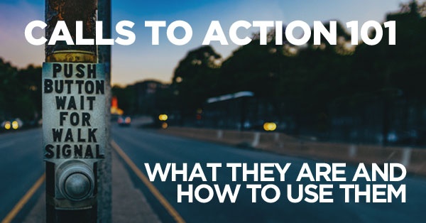 Calls to Action 101: What They Are and How to Use Them