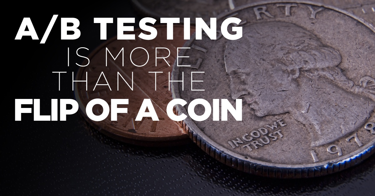 A/B Testing Is More Than the Flip of a Coin