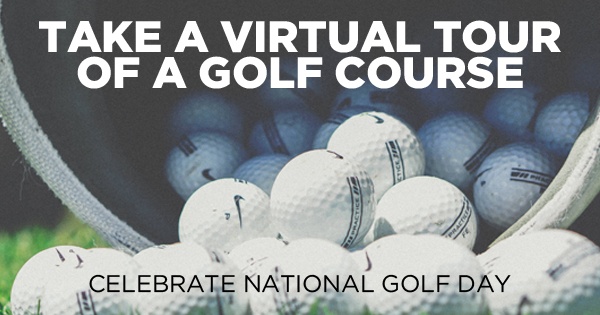 Celebrate National Golf Day // Take a Virtual Tour of a Golf Course