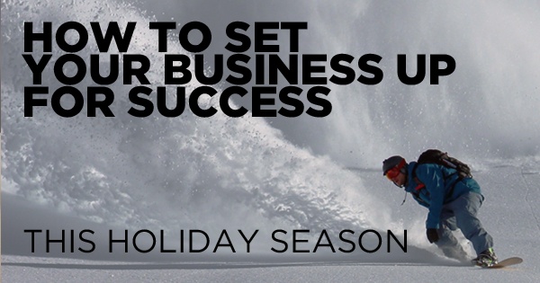 How to Set Your Business Up for Success This Holiday Season