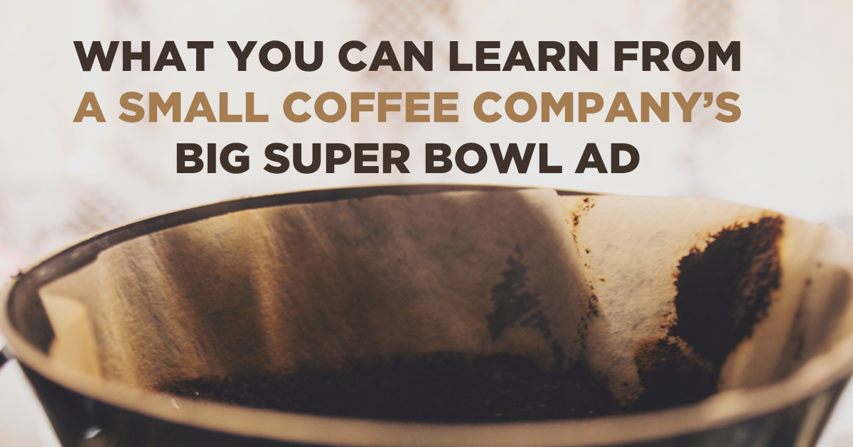 What You Can Learn From A Small Coffee Company's Big Super Bowl Ad