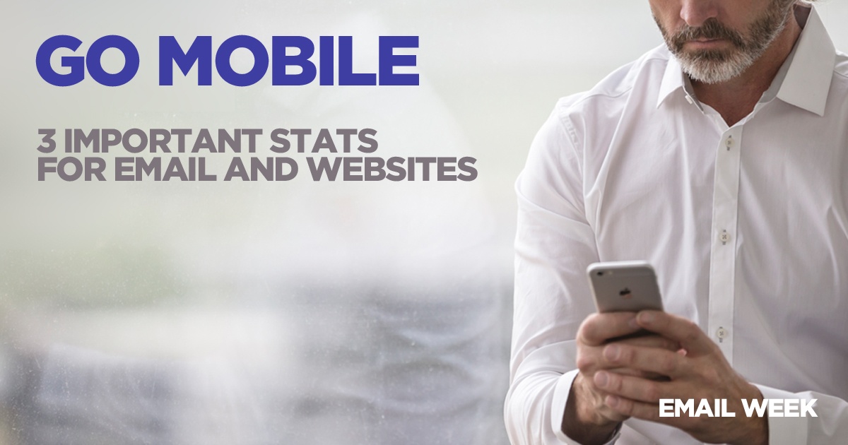 Go Mobile // 3 Important Stats for Email and Websites