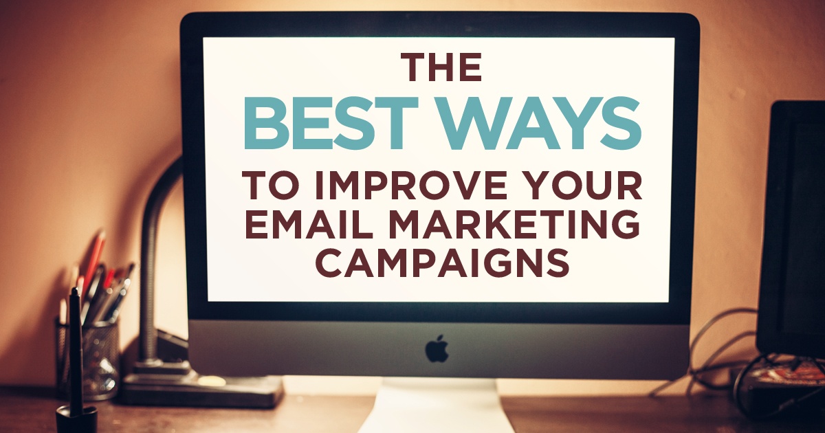 The Best Ways to Improve Your Email Marketing Campaigns