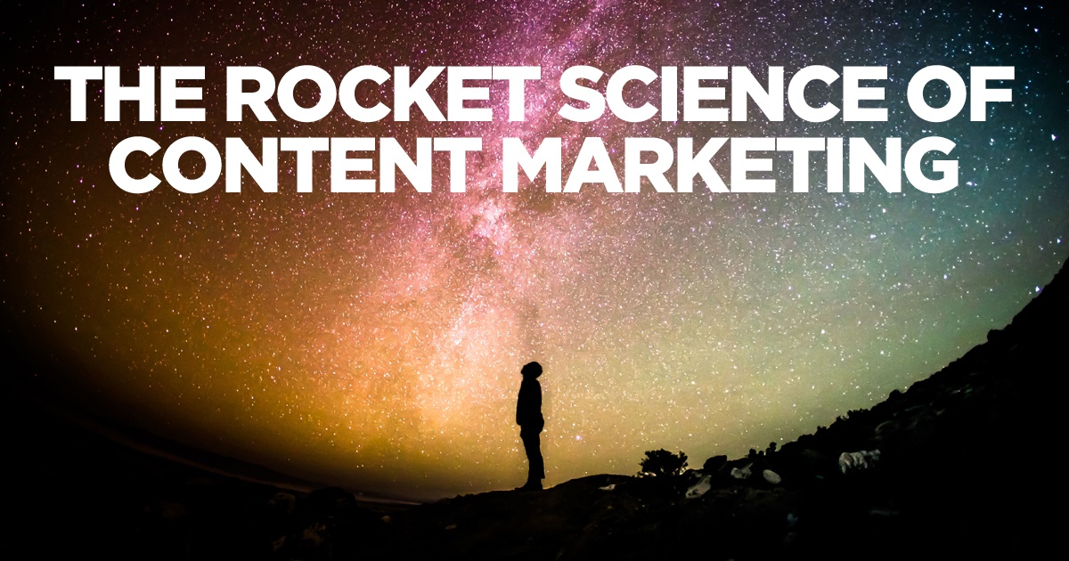 The Rocket Science of Content Marketing