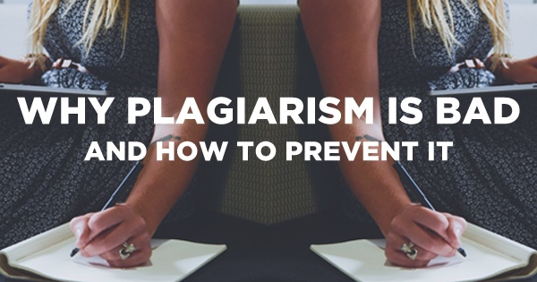 Why Plagiarism is Bad And How to Prevent It