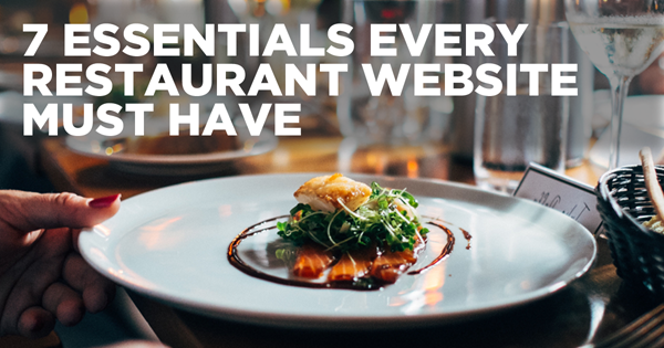 7 Essentials Every Restaurant Website Must Have