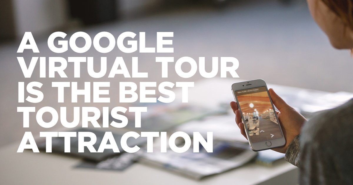 A Google Virtual Tour is the Best Tourist Attraction