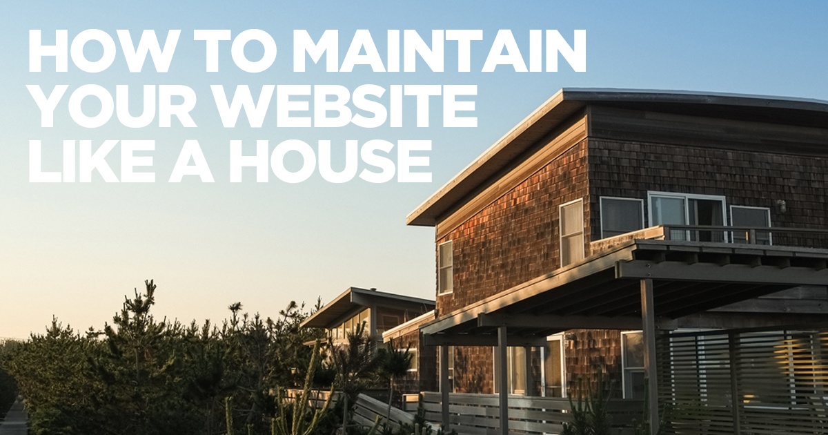 How to Maintain Your Website Like a House