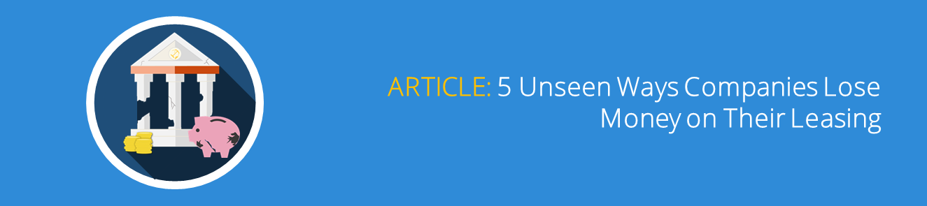 5 Unseen Ways Companies Lose Money on Their Leasing