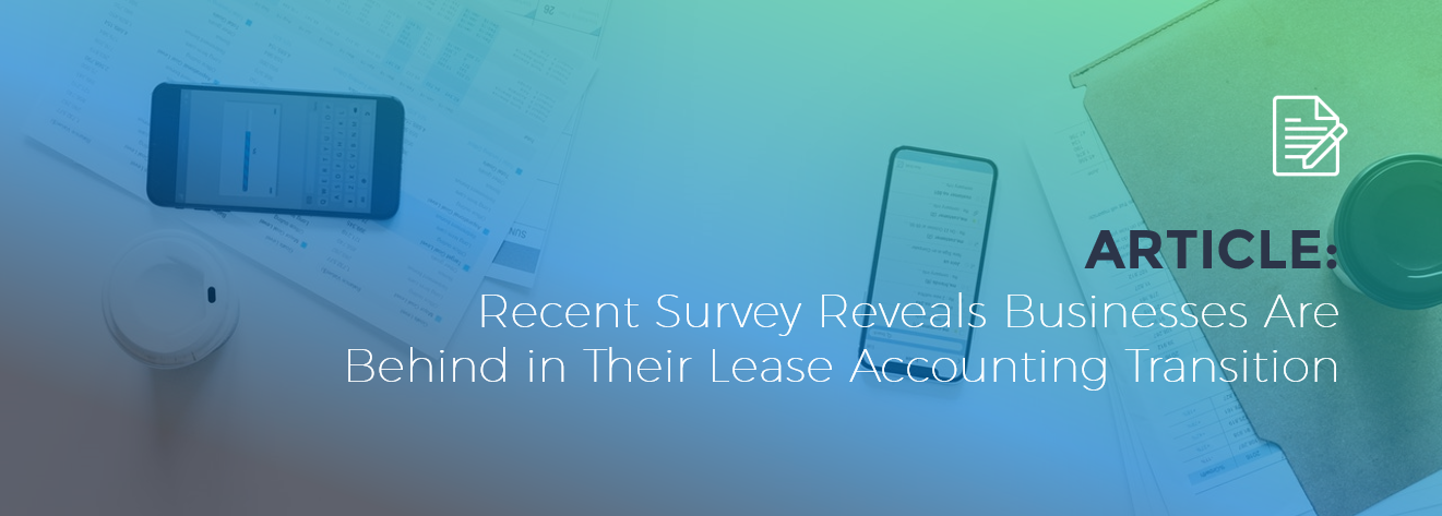 Recent Survey Reveals Businesses Are Behind in Their Lease Accounting Transition 1