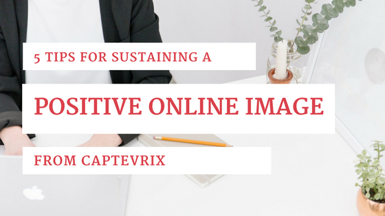 sustaining a positive online image
