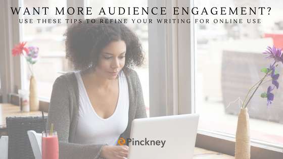 Pinckney_Marketing_-_Charlotte_NC_-_Want_more_Audience_Engagement-_Use_these_Tips_to_Refine_your_Writing_for_Online_Use.png