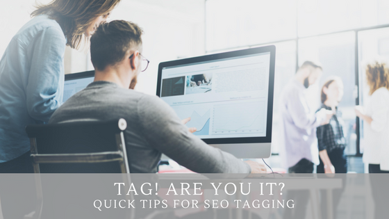 Tag! Are You It? Quick Tips for SEO Tagging Pinckney Marketing Charlotte NC.png