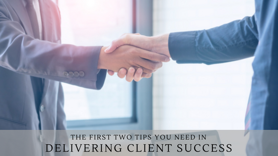 The First Two Tips You Need In Delivering Client Success Pinckney Marketing Charlotte NC.png