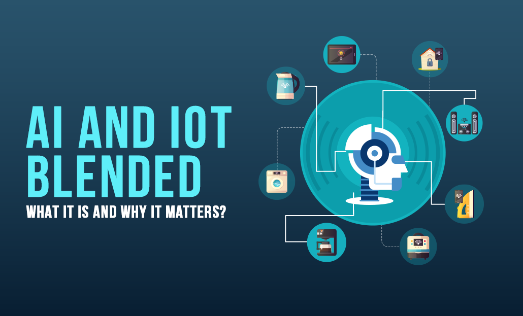 Ai And Iot Blended What It Is And Why It Matters