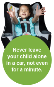 Never leave your child alone in a car, not even for a minute.