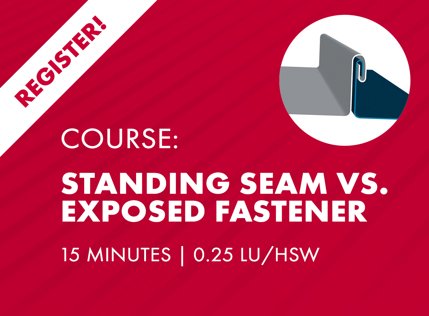 AIA Nano Course - Standing Seam vs Exposed Fastener Metal Roofing