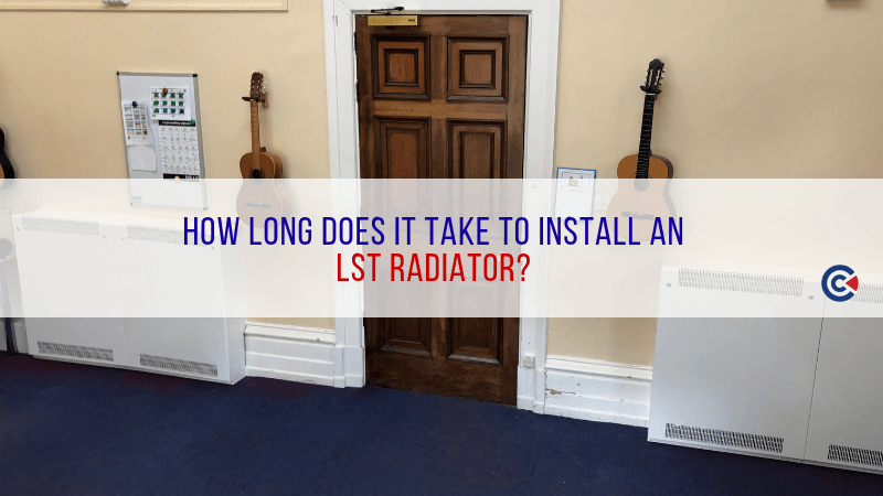 How Long Does It Take To Install Lst Radiators