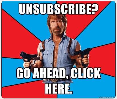 Unsubscribed? Go Ahead, Click Here.