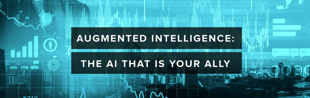 Augmented Intelligence: The AI That Is Your Ally