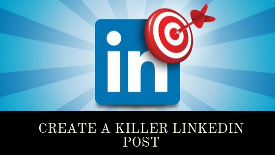 Create killer LinkedIn Posts