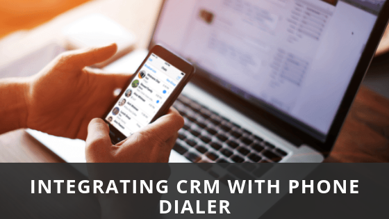 Integrating CRM with Phone dialer