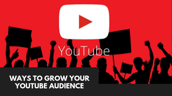 Ways to grow your youtube audience