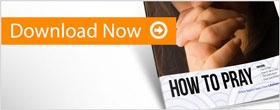 How to Pray. Download Free Booklet