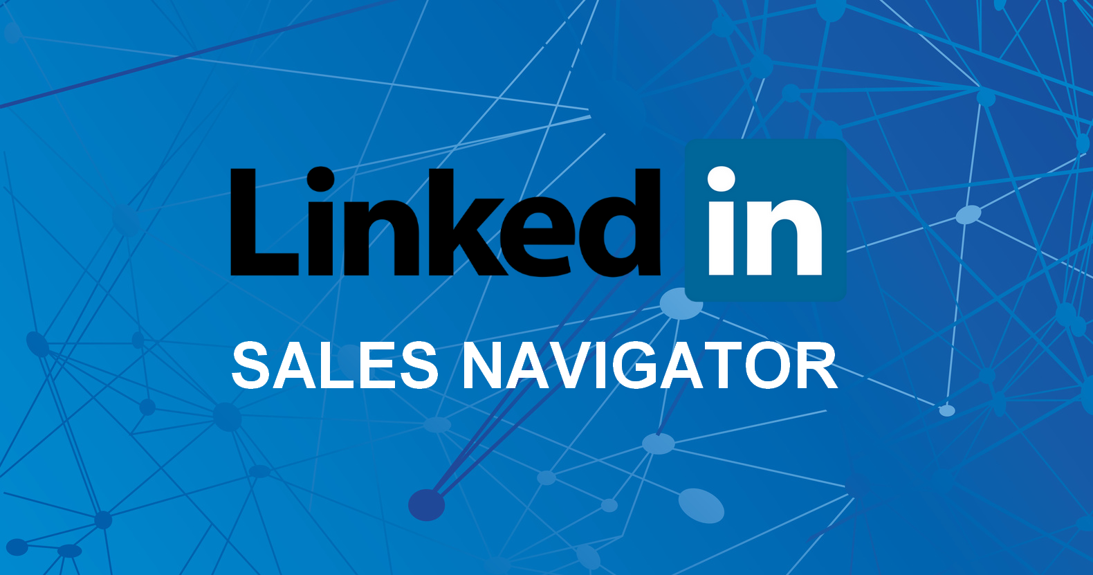 Inbound Marketing B2B : Focus Sur Linkedin Sales Navigator