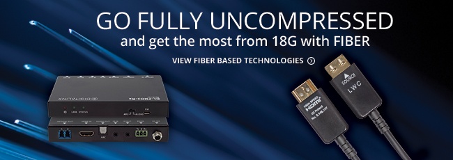 Go Fully Uncompressed and Get the most from 18G with FIBER