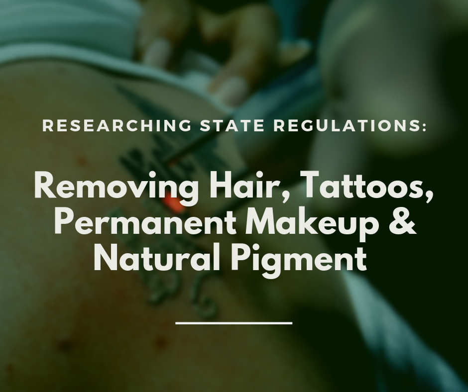 Researching State Regulations Laser Hair Removal Tattoo Removal