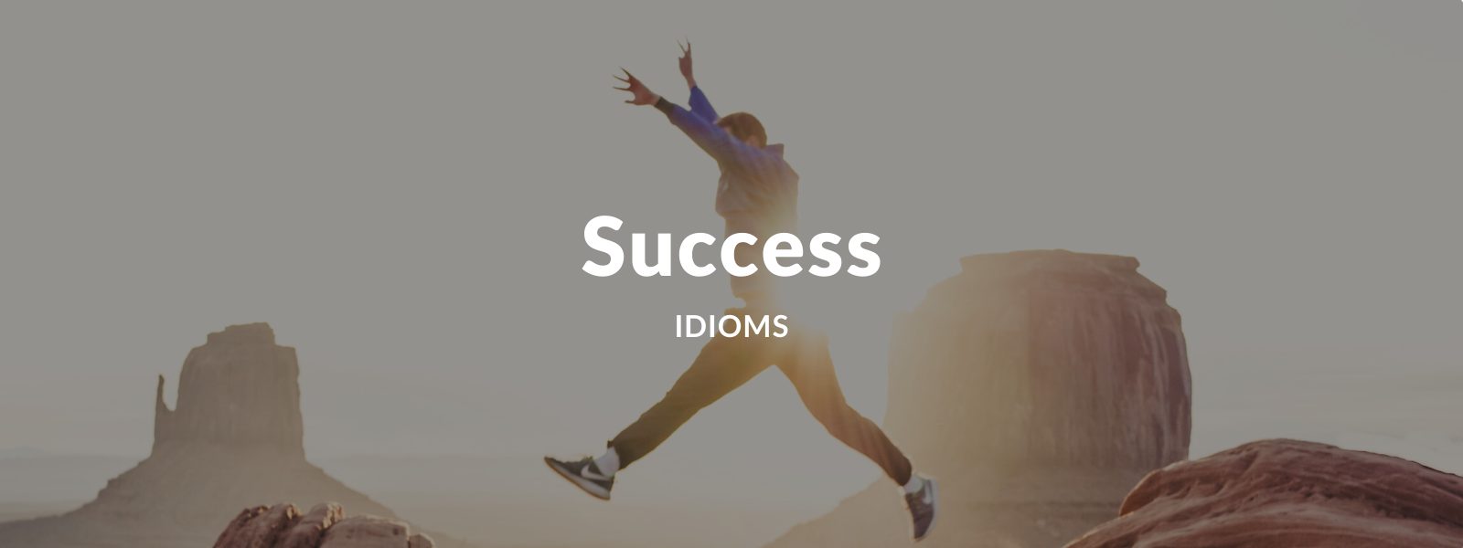 12 Perfect Success Idioms To Show Off At Work